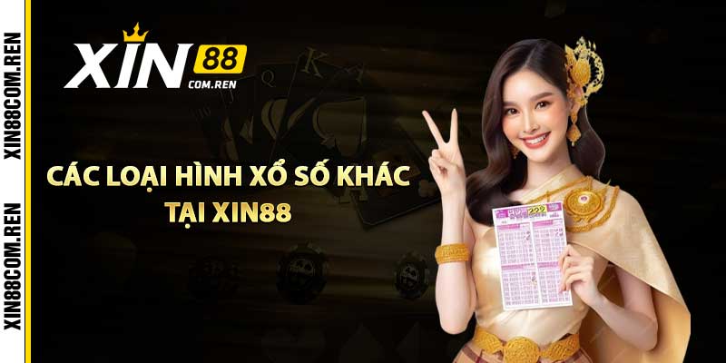 Các Loại Hình Xổ Số Tại Xin88