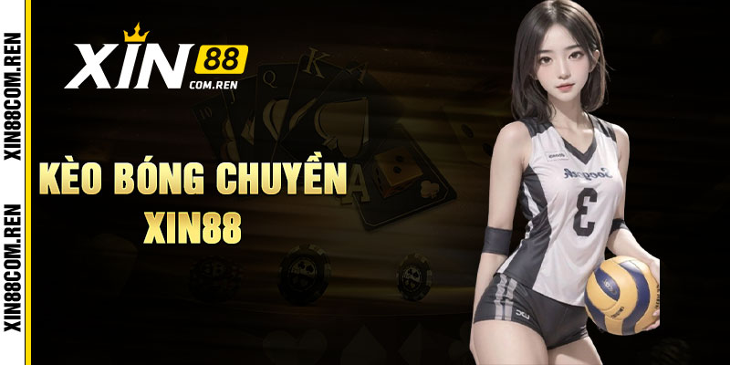 Kèo Bóng Chuyền Xin88